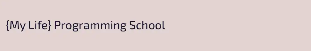 {My Life} Programming School